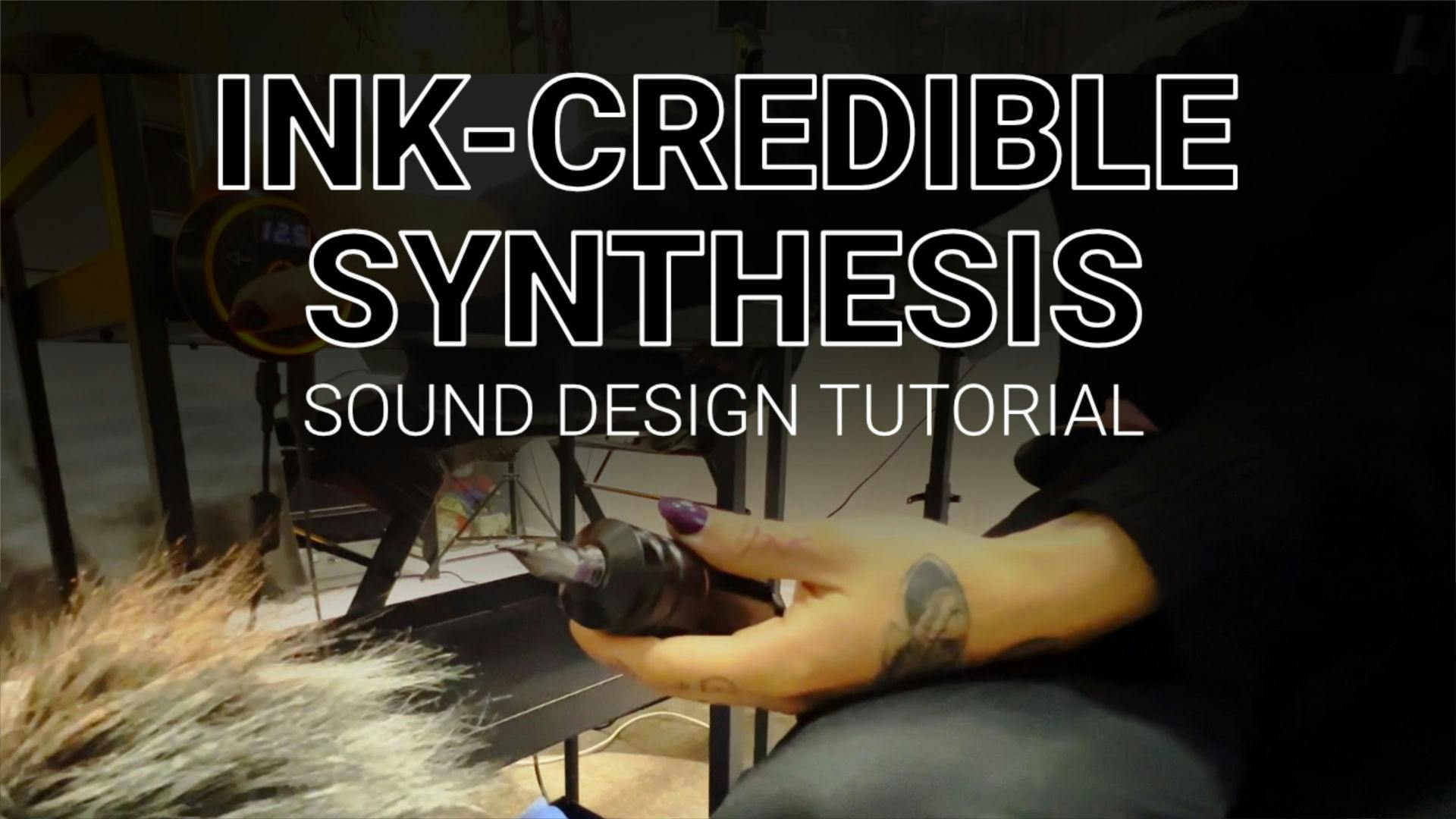 ink-credible synthesis sound design tutorial banner image